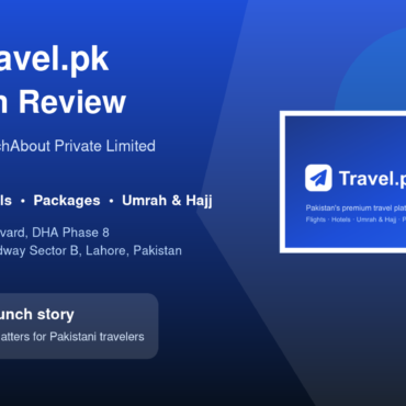 Travel.pk Launch Review: TechAbout Private Limited Travel Brand for Pakistan